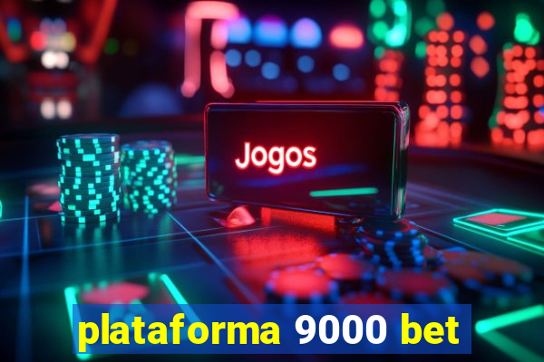 plataforma 9000 bet